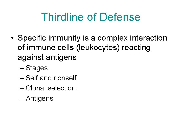 Thirdline of Defense • Specific immunity is a complex interaction of immune cells (leukocytes)