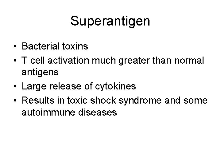Superantigen • Bacterial toxins • T cell activation much greater than normal antigens •