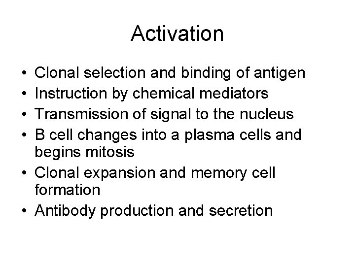 Activation • • Clonal selection and binding of antigen Instruction by chemical mediators Transmission