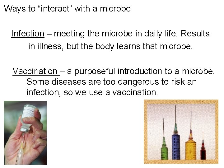 Ways to “interact” with a microbe Infection – meeting the microbe in daily life.