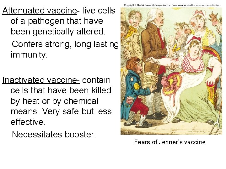 Attenuated vaccine- live cells of a pathogen that have been genetically altered. Confers strong,