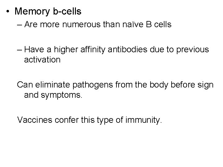  • Memory b-cells – Are more numerous than naïve B cells – Have