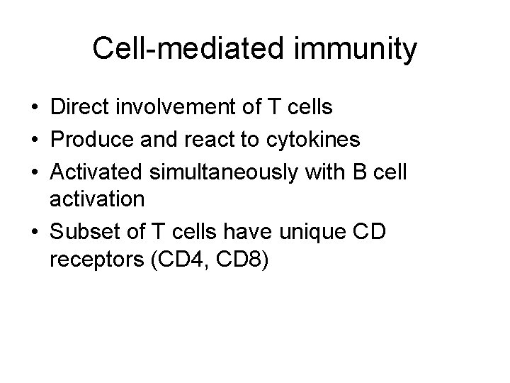 Cell-mediated immunity • Direct involvement of T cells • Produce and react to cytokines