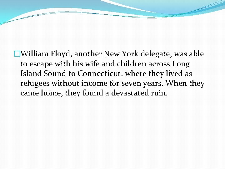 �William Floyd, another New York delegate, was able to escape with his wife and