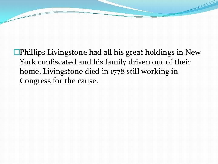 �Phillips Livingstone had all his great holdings in New York confiscated and his family