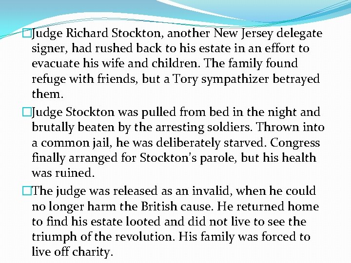 �Judge Richard Stockton, another New Jersey delegate signer, had rushed back to his estate