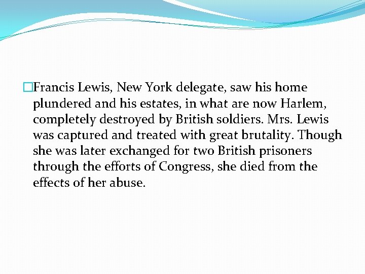 �Francis Lewis, New York delegate, saw his home plundered and his estates, in what