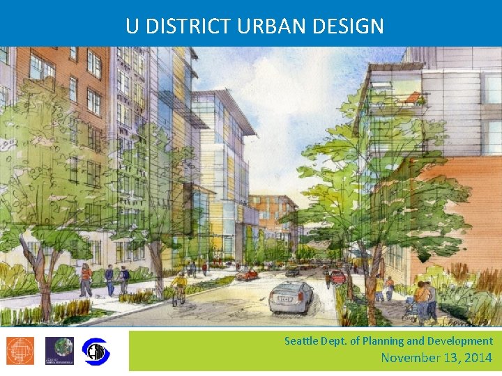 U DISTRICT URBAN DESIGN Seattle Dept. of Planning and Development November 13, 2014 