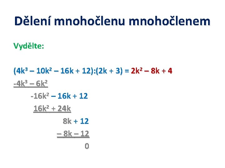 Dělení mnohočlenu mnohočlenem Vydělte: (4 k 3 – 10 k 2 – 16 k