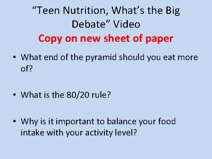 “Teen Nutrition, What’s the Big Debate” Video Copy on new sheet of paper •