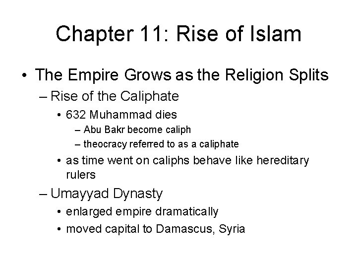 Chapter 11: Rise of Islam • The Empire Grows as the Religion Splits –