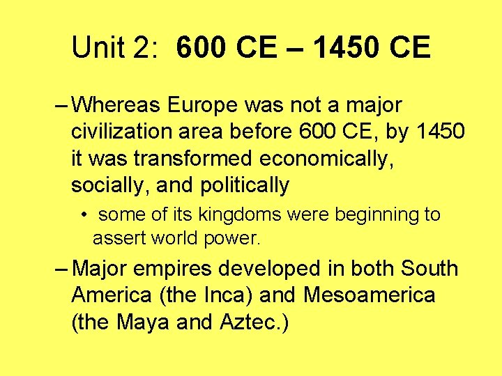 Unit 2: 600 CE – 1450 CE – Whereas Europe was not a major
