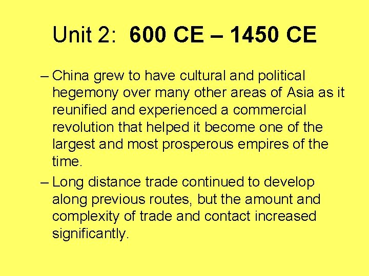Unit 2: 600 CE – 1450 CE – China grew to have cultural and
