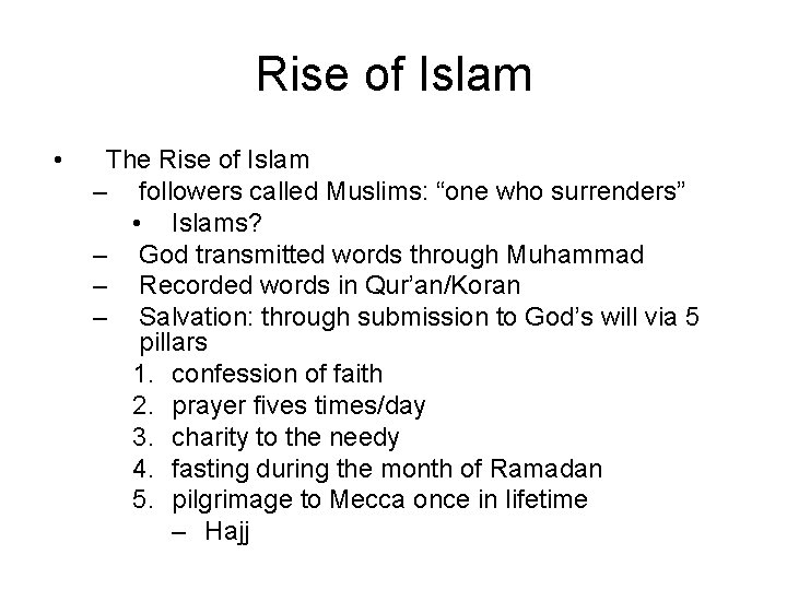 Rise of Islam • The Rise of Islam – followers called Muslims: “one who