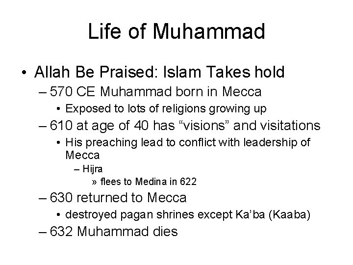 Life of Muhammad • Allah Be Praised: Islam Takes hold – 570 CE Muhammad