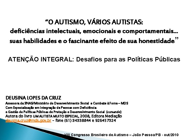 “O AUTISMO, VÁRIOS AUTISTAS: deficiências intelectuais, emocionais e comportamentais. . . suas habilidades e