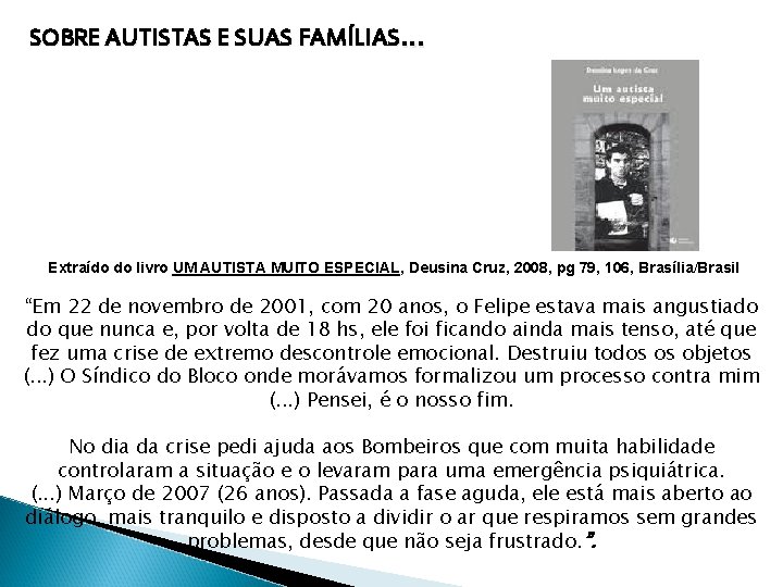 SOBRE AUTISTAS E SUAS FAMÍLIAS. . . Extraído do livro UM AUTISTA MUITO ESPECIAL,