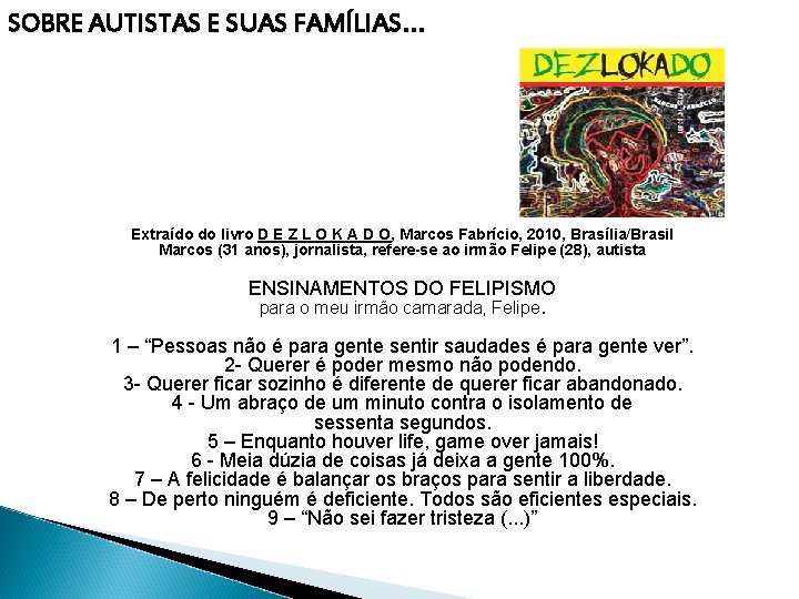 SOBRE AUTISTAS E SUAS FAMÍLIAS. . . Extraído do livro D E Z L