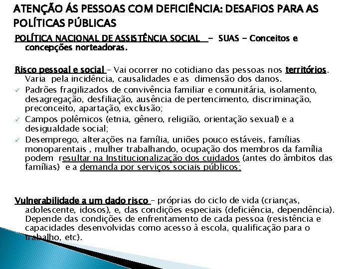 ATENÇÃO ÁS PESSOAS COM DEFICIÊNCIA: DESAFIOS PARA AS POLÍTICAS PÚBLICAS POLÍTICA NACIONAL DE ASSISTÊNCIA