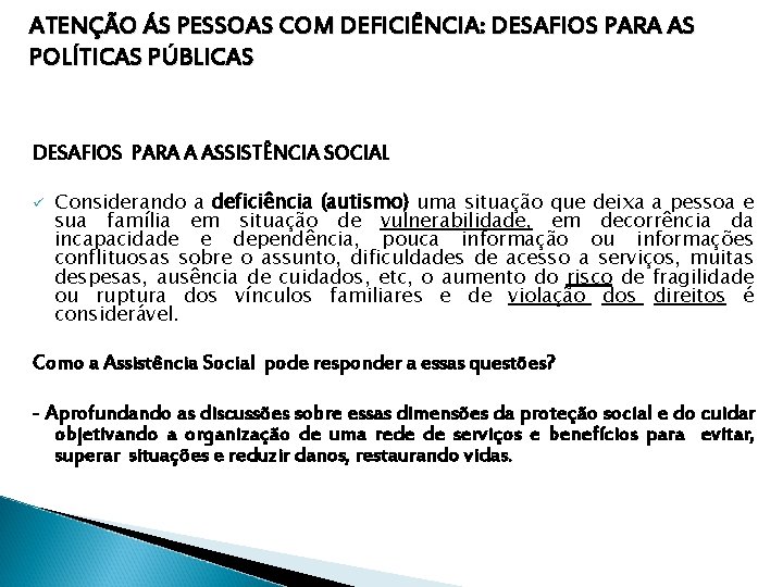 ATENÇÃO ÁS PESSOAS COM DEFICIÊNCIA: DESAFIOS PARA AS POLÍTICAS PÚBLICAS DESAFIOS PARA A ASSISTÊNCIA