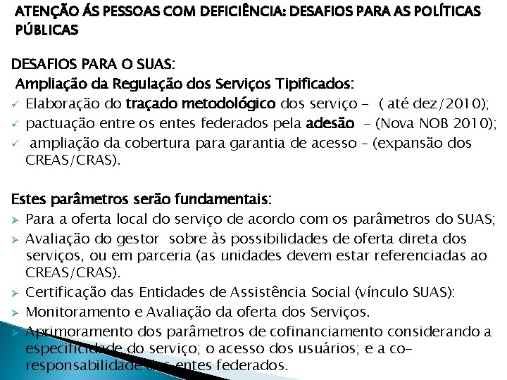 ATENÇÃO ÁS PESSOAS COM DEFICIÊNCIA: DESAFIOS PARA AS POLÍTICAS PÚBLICAS DESAFIOS PARA O SUAS: