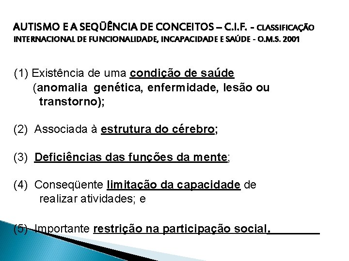 AUTISMO E A SEQÜÊNCIA DE CONCEITOS – C. I. F. - CLASSIFICAÇÃO INTERNACIONAL DE