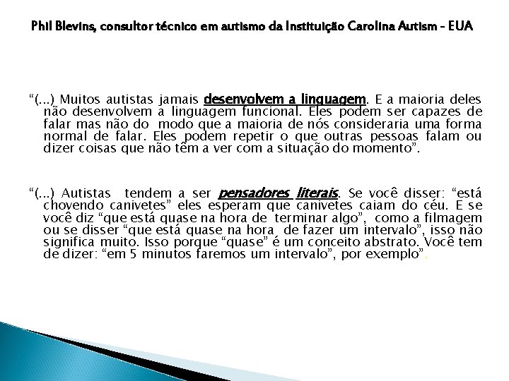 Phil Blevins, consultor técnico em autismo da Instituição Carolina Autism - EUA “(. .