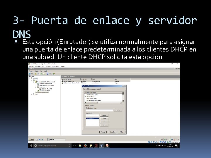 3 - Puerta de enlace y servidor DNS Esta opción (Enrutador) se utiliza normalmente