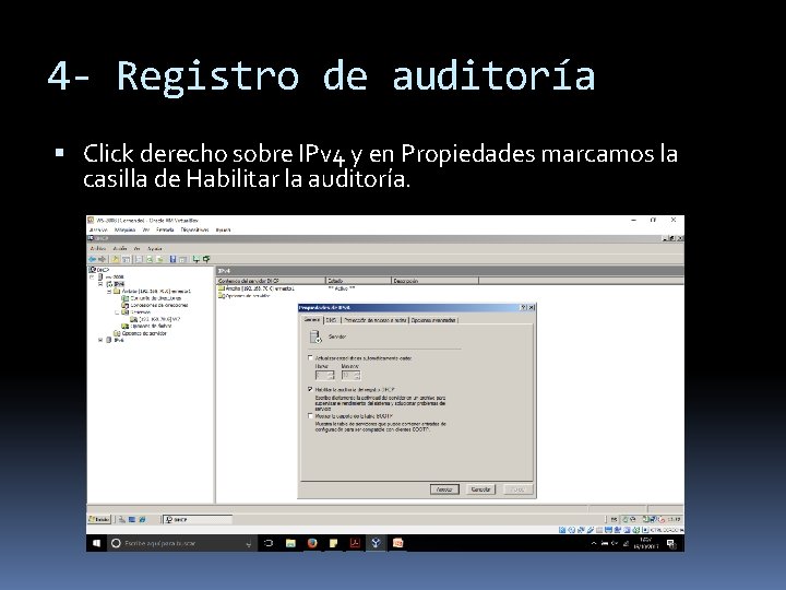 4 - Registro de auditoría Click derecho sobre IPv 4 y en Propiedades marcamos
