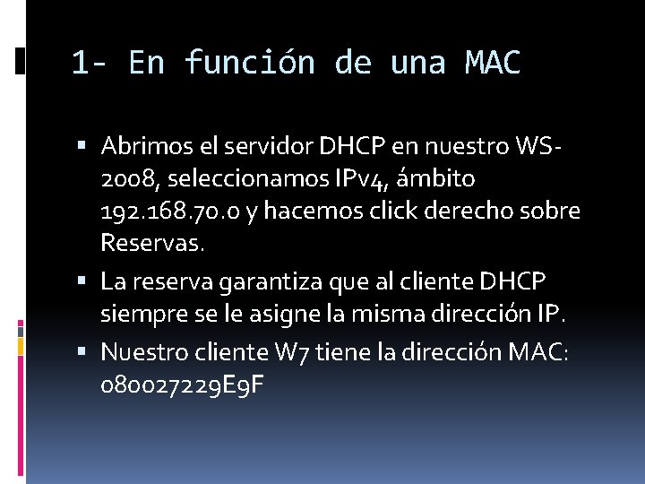 1 - En función de una MAC Abrimos el servidor DHCP en nuestro WS