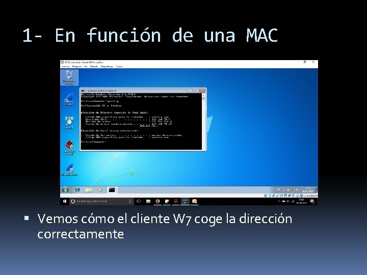 1 - En función de una MAC Vemos cómo el cliente W 7 coge