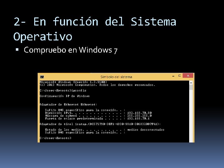 2 - En función del Sistema Operativo Compruebo en Windows 7 