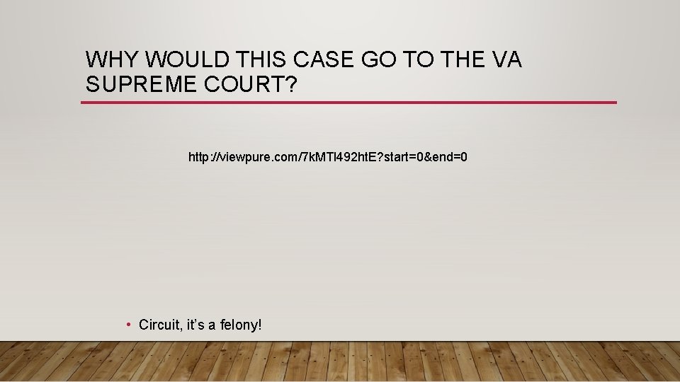 WHY WOULD THIS CASE GO TO THE VA SUPREME COURT? http: //viewpure. com/7 k.
