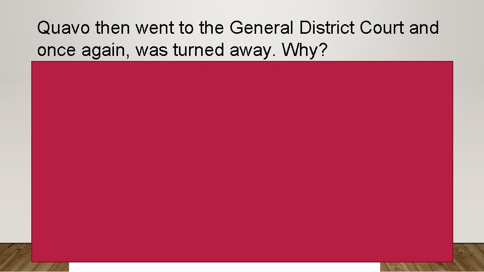 Quavo then went to the General District Court and once again, was turned away.