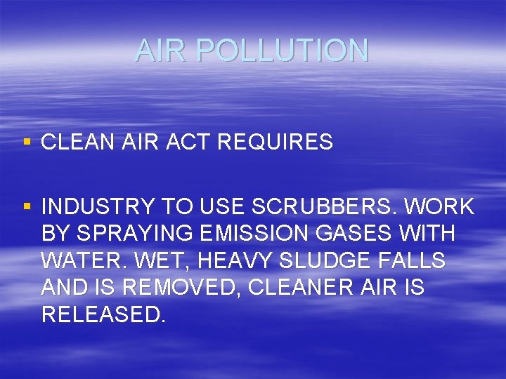 AIR POLLUTION § CLEAN AIR ACT REQUIRES § INDUSTRY TO USE SCRUBBERS. WORK BY