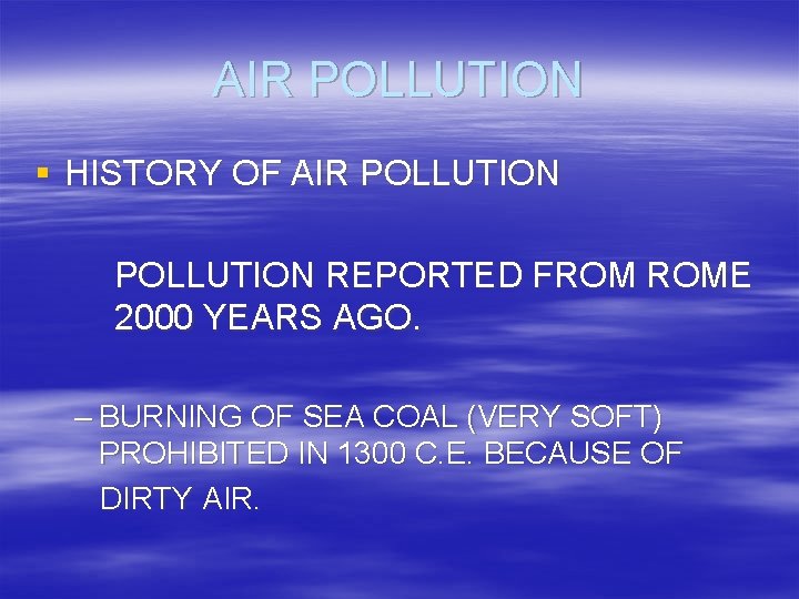 AIR POLLUTION § HISTORY OF AIR POLLUTION REPORTED FROM ROME 2000 YEARS AGO. –