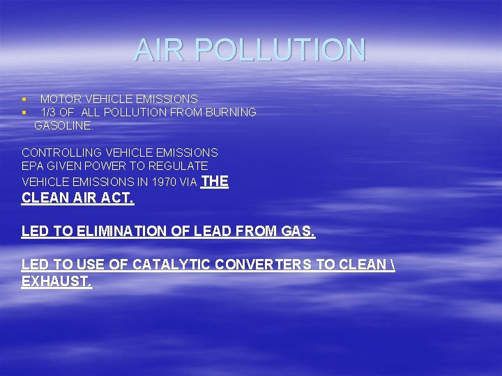 AIR POLLUTION § § MOTOR VEHICLE EMISSIONS 1/3 OF ALL POLLUTION FROM BURNING GASOLINE.