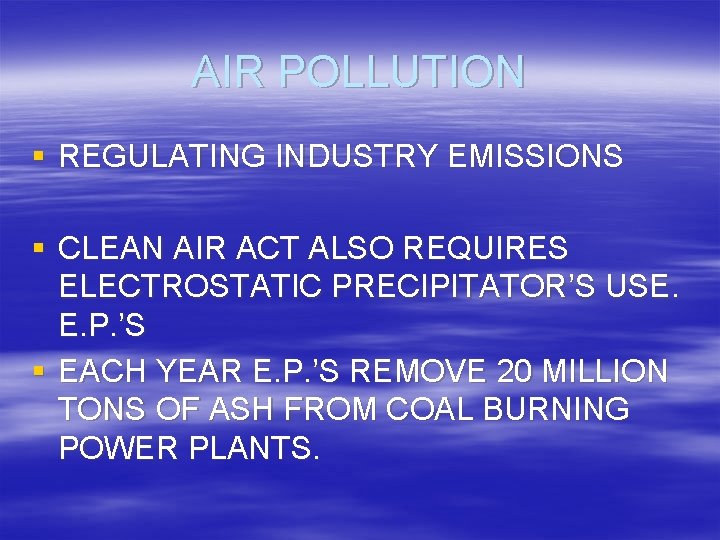 AIR POLLUTION § REGULATING INDUSTRY EMISSIONS § CLEAN AIR ACT ALSO REQUIRES ELECTROSTATIC PRECIPITATOR’S