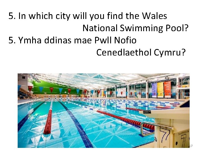 5. In which city will you find the Wales National Swimming Pool? 5. Ymha