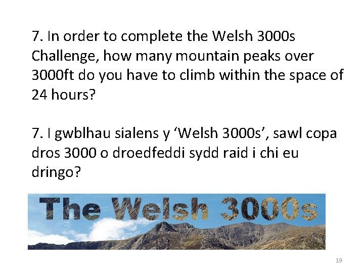 7. In order to complete the Welsh 3000 s Challenge, how many mountain peaks