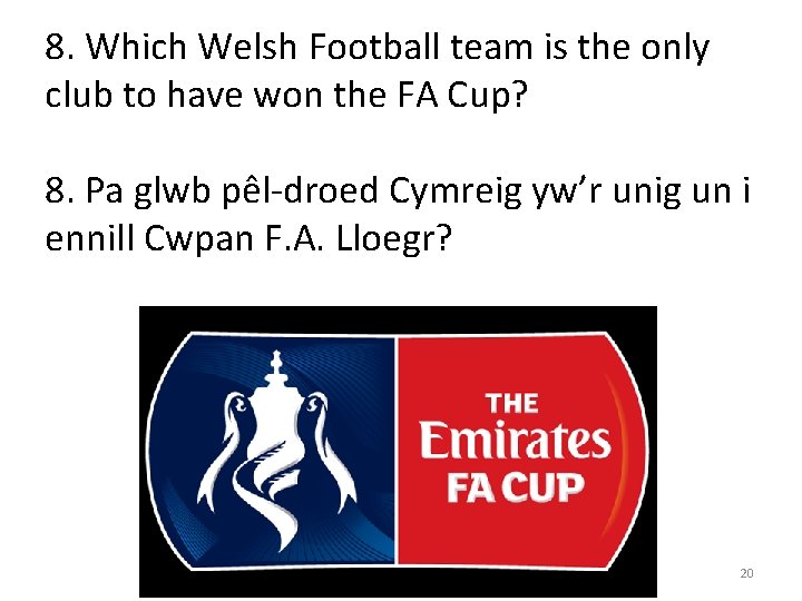 8. Which Welsh Football team is the only club to have won the FA