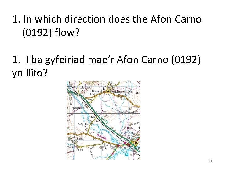 1. In which direction does the Afon Carno (0192) flow? 1. I ba gyfeiriad