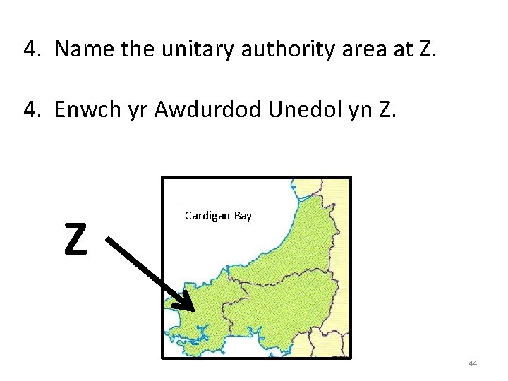 4. Name the unitary authority area at Z. 4. Enwch yr Awdurdod Unedol yn