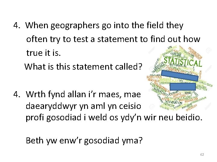4. When geographers go into the field they often try to test a statement