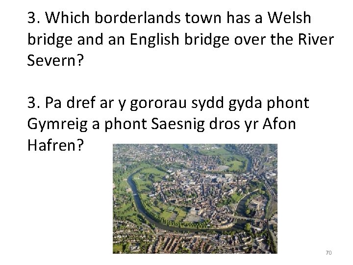 3. Which borderlands town has a Welsh bridge and an English bridge over the