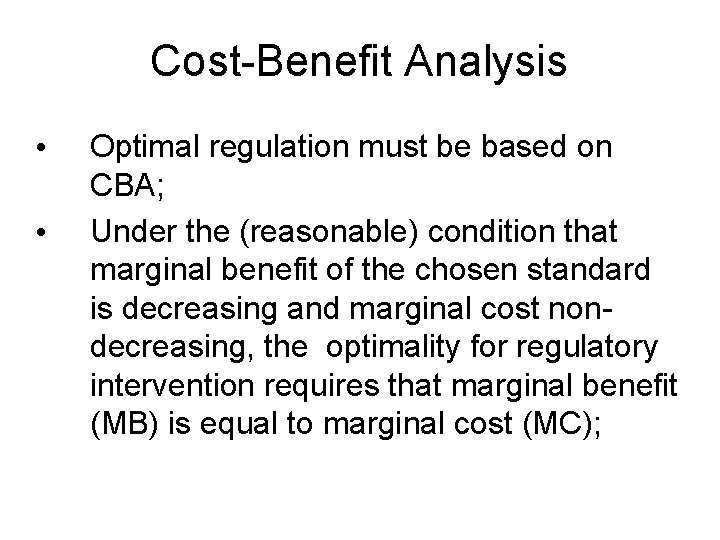 Cost-Benefit Analysis • • Optimal regulation must be based on CBA; Under the (reasonable)