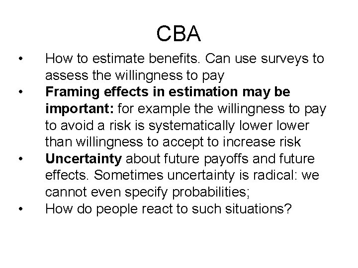 CBA • • How to estimate benefits. Can use surveys to assess the willingness