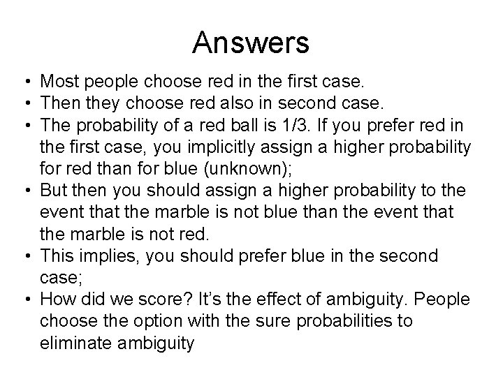 Answers • Most people choose red in the first case. • Then they choose