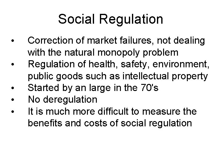 Social Regulation • • • Correction of market failures, not dealing with the natural