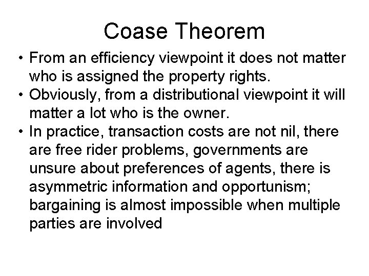 Coase Theorem • From an efficiency viewpoint it does not matter who is assigned